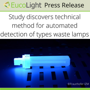 EucoLight study discovers technical method for automated detection of types waste lamps