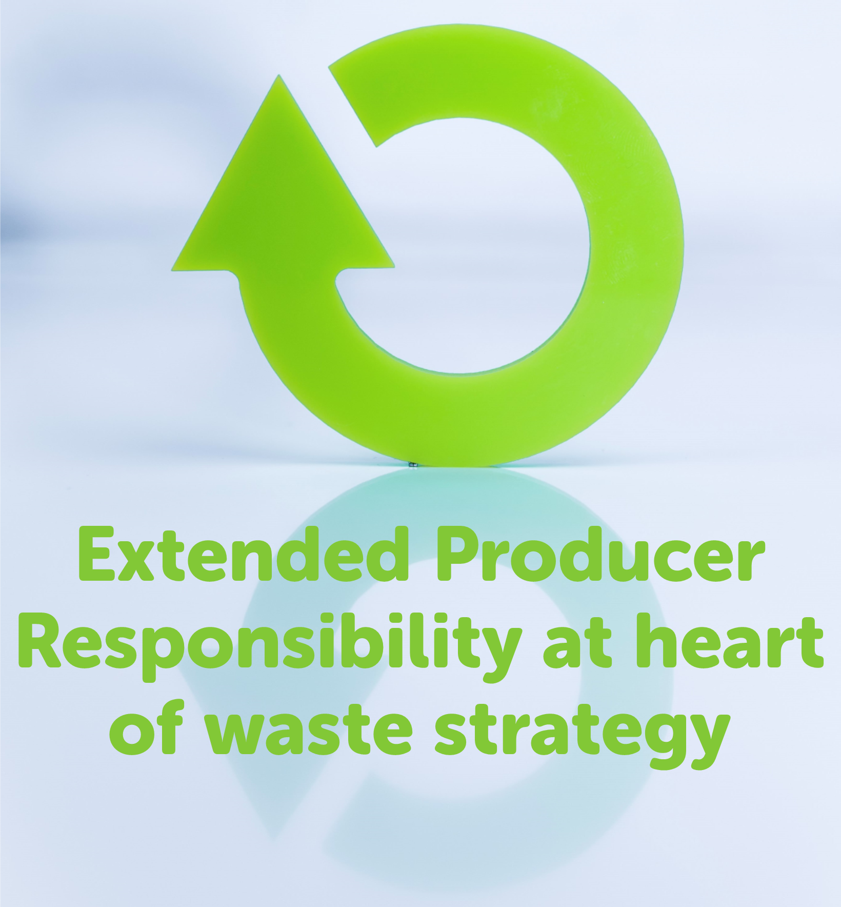 Extended Producer Responsibility at heart of waste strategy