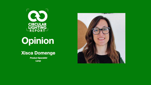 sustainability can be a powerful driver of change in the lighting industry, says Xisca Domenge, product Specialist and member of the product committee at LAMP, Barcelona