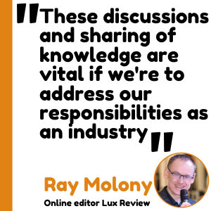 discussions and sharing of knowledge are vital if we're to address our responsibilities as an industry-Ray Molony