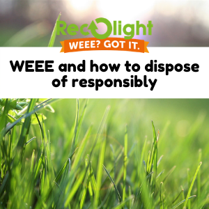 WEEE and how to dispose of responsibly