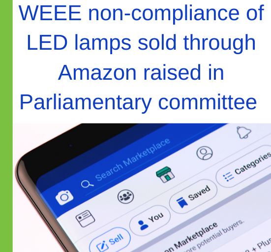 WEEE non-compliance of LED lamps sold through Amazon raised in Parliamentary committee